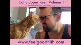Feel-Good Filth Cat Blooper Reel Vol 1 (ft. Admiral "The Badmiral" Nelson)