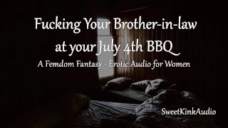 [M4F] Follando a tu cuñado durante una July 4th Barbecue - Audio erótico para mujeres