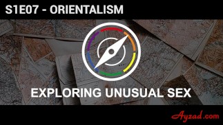 Ungewöhnlichen Sex erforschen S1E07 - Orientalismus