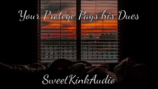 Je protege betaalt zijn geld - Erotische audio voor vrouwen [Aangepast voor Pixie_Selda]