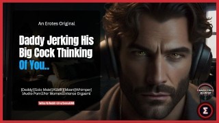 [M4F] Papá sacudiendo su gran polla pensando en ti | Asmr erótico de audio masculino | Gemidos, gemidos, gemidos